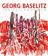 Georg Baselitz. 100 Zeichnungen : Von den Anfängen bis heute （2022. 192 S. 130 Abbildungen in Farbe. 28.50 cm）