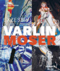 Varlin - Wilfrid Moser : Exzessiv! （2022. 200 S. 191 Abbildungen in Farbe. 28 cm）