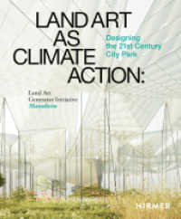 Land Art as Climate Action : Designing the 21st Century City Park （2023. 240 S. 300 Abbildungen in Farbe. 28 cm）