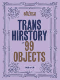 Trans Hirstory in 99 Objects : Hardcover Edition （2023. 304 S. 287 Abbildungen in Farbe. 25.40 cm）
