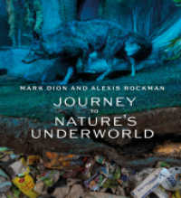 Mark Dion and Alexis Rockman : Journey to Nature's Underworld （2023. 120 S. 105 Abbildungen in Farbe. 22.90 cm）