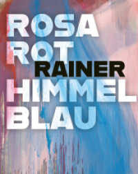 Arnulf Rainer : Rosarot Himmelblau （2023. 176 S. 171 Abbildungen in Farbe. 29 cm）