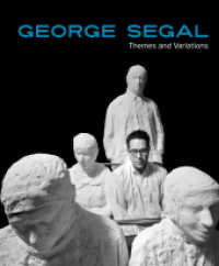 George Segal : Themes and Variations （2023. 120 S. 88 Abbildungen in Farbe. 28.60 cm）