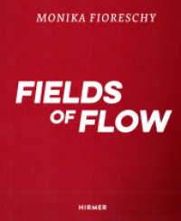 Monika Fioreschy : Fields of Flow （2024. 256 S. 150 Abbildungen in Farbe. 30.50 cm）