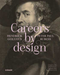 Careers by Design - Hendrick Goltzius & Peter Paul Rubens : Barocke Werbestrategien: Rubens und Goltzius als Meister der Selbstvermarktung （2024. 304 S. 194 Abbildungen in Farbe. 30 cm）