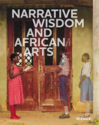Narrative Wisdom and African Arts （2024. 272 S. 210 Abbildungen in Farbe. 27.90 cm）