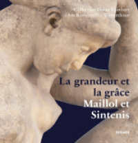 La grandeur et la grâce : Maillol et Sintenis （2024. 144 S. 100 Abbildungen in Farbe. 22 cm）