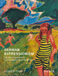 German Expressionism : The Artist Group Brücke and the Beginnings of Modernism （2024. 280 S. 250 Abbildungen in Farbe. 28 cm）