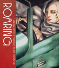 Roaring - Art, Fashion, and the Automobile in France, 1918-1939 : The golden age of cars in France （2025. 208 S. 260 Abbildungen. 29 cm）