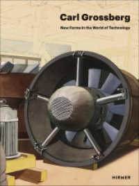Carl Grossberg : New Forms in the World of Technology （2025. 230 S. 216 Abbildungen. 26 cm）