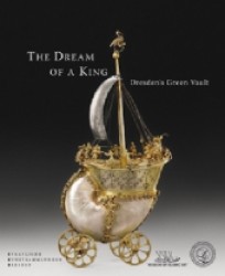 The Dream of a King : Dresden's Green Vault