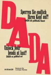 "Sperren Sie endlich Ihren Kopf auf!" - Dada als politische Kunst zwischen den Weltkriegen : Dada als politische Kunst zwischen den Weltkriegen （2026. 288 S. 50. 24 cm）