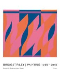 Bridget Riley: Paintings and Related Works 1980-2011