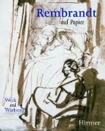Rembrandt Auf Papier : Werk Und Wirkung