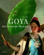Goya : Die Geburt Der Moderne