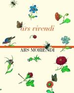Ars Vivendi : Ars Moriendi