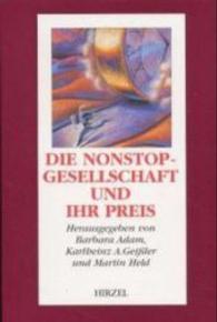 Die Nonstop-Gesellschaft und ihr Preis : Vom Zeitmissbrauch zur Zeitkultur （1997. 257 S. m. Abb. 23 cm）
