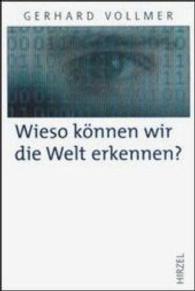 Wieso können wir die Welt erkennen? : Neue Beiträge zur Wissenschaftstheorie (Hirzel Klassiker (weiße Reihe)) （2002. 327 S. 12 schw.-w. Abb., 10 schw.-w. Tab. 21,5 cm）