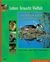 Leben braucht Vielfalt : Faszination Natur in Dorf und Stadt erleben (Euronatur Aktionsbuch) （2003. 176 S. 230 farb. Abb. 27 cm）