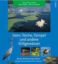 Seen, Teiche, Tümpel und andere Stillgewässer : Biotope erkennen, bestimmen, schützen （2002. 153 S. 45 schw.-w. u. 160 farb. Abb. 24,5 cm）