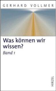 Was können wir wissen?Band 1: Die Natur der Erkenntnis : Beiträge zur evolutionären Erkenntnistheorie （4. Aufl. 2008. XXV, 337 S. 11 schw.-w. Abb., 12 schw.-w. Tab. 210 mm）