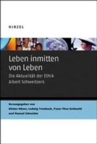 Leben inmitten von Leben : Die Aktualität der Ethik Albert Schweitzers （2005. 248 S. 30 cm）