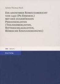 Ein Anonymer Romzugsbericht Von 1452 (Ps-Enenkel) Mit Den Zugehorigen Personenlisten (Teilnehmerlisten, Ritterschlaglisten, Romische Einzugsordnung)
