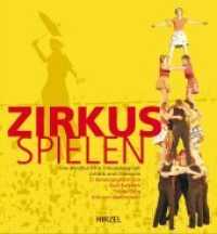 Zirkus-Spielen, m. DVD : Ein Handbuch für Zirkuspädagogik, Artistik und Clownerie （3. überarb. u. erg. Aufl. 2007. 406 S. mit zahlreichen Fotos und）