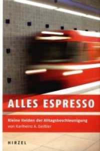 Alles Espresso : Kleine Helden der Alltagsbeschleunigung （2. Aufl. 2006. 166 S. 21,5 cm）