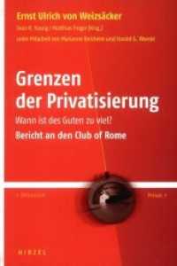 Grenzen der Privatisierung : Wann ist des Guten zu viel? Bericht an den Club of Rome （2. Aufl. 2006. 376 S. 49 schw.-w. Abb., 3 schw.-w. Tab. 23 cm）