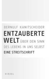 Entzauberte Welt : Über den Sinn des Lebens in uns selbst. Eine Streitschrift (Hirzel Klassiker (weiße Reihe)) （2008. 217 S. 215.0 mm）