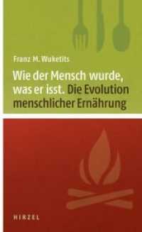 Wie der Mensch wurde, was er isst : Zur Evolution menschlicher Ernährung （2011. 152 S. 210 mm）