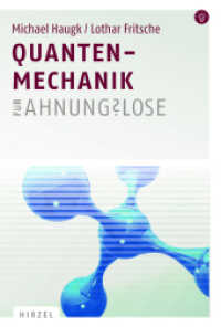 Quantenmechanik für Ahnungslose : Eine Einstiegshilfe für Studierende （2012. VIII, 98 S. 19 farb. Abb. 230 mm）