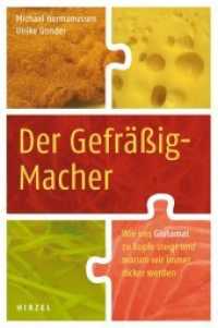 Der Gefräßig-Macher : Wie uns Glutamat zu Kopfe steigt und warum wir immer dicker werden （3.  Aufl. 2012. 141 S. 14 schw.-w. Abb. 230 mm）