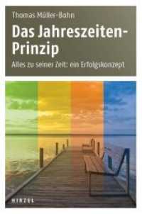 Das Jahreszeiten-Prinzip : Alles zu seiner Zeit: ein Erfolgskonzept （2012. 160 S. 2 schw.-w. Abb. 1500 x 2050 mm）