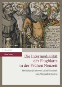 Die Intermedialität des Flugblatts in der Frühen Neuzeit （2015. 273 S. 57 SW-Abb. 240.0 mm）