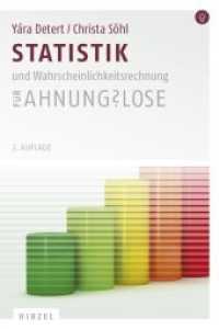 Statistik und Wahrscheinlichkeitsrechnung f&uuml;r Ahnungslose : Eine Einstiegshilfe f&uuml;r Studierende （2. Aufl. 2017. X, 124 S. 61 schw.-w. Abb., 17 schw.-w. Tab. 230 mm）