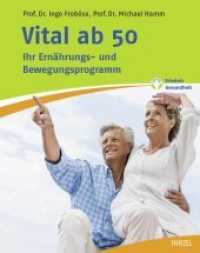 Vital ab 50 : Ihr Ernährungs- und Bewegungsprogramm （3. Aufl. 2017. 175 S. 233 farb. Abb., 16 farb. Tab. 215 mm）