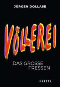 Völlerei : Das große Fressen | Einer der bekanntesten Restaurantkritiker Deutschlands, Jürgen Dollase, erforscht kenntnisreich die Höhen und Tiefen unserer Lust am Essen (Todsünden Band 3) （2022. 112 S. 9 Farbabb. 190.0 mm）