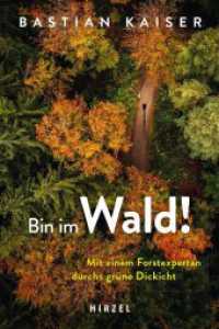 Bin im Wald! : Mit einem Forstexperten durchs grüne Dickicht （3. Aufl. 2022. 300 S. 24 farb. Abb. 210 mm）