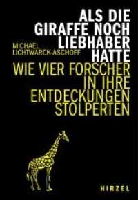 Als die Giraffe noch Liebhaber hatte : Wie vier Forscher in ihre Entdeckungen stolperten (Hirzel literarisches Sachbuch 3) （2022. 204 S. 190 mm）