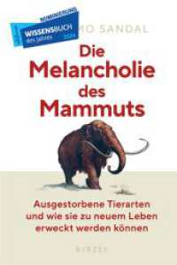 Die Melancholie des Mammuts : Ausgestorbene Tierarten und wie sie zu neuem Leben erweckt werden können （2023. 264 S. 10 schw.-w. Abb. 210 mm）