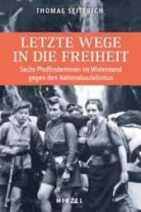 Letzte Wege in die Freiheit : Sechs Pfadfinderinnen im Widerstand gegen den Nationalsozialismus | Pfadfinderinnen aus dem Elsass retten von 1940 bis 1943 hunderten Flüchtlingen das Leben, bis sie von den Nazis entdeckt werden （2023. 208 S. 15 schw.-w. Abb. 210 mm）