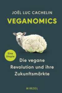Veganomics : Die vegane Revolution und ihre Zukunftsmärkte （2023. 240 S. 4 farb. Abb. 210 mm）