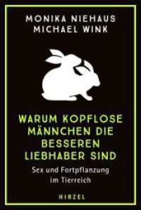 Warum kopflose Männchen die besseren Liebhaber sind : Sex und Fortpflanzung im Tierreich. Mal klassisch, mal kurios - aber immer im Sinne der Evolution: Partnersuche und Paarung bei Tieren （2024. 240 S. 210 mm）