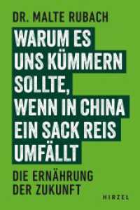 Warum es uns kümmern sollte, wenn in China ein Sack Reis umfällt : Die Ernährung der Zukunft （2024. 221 S. 10 Farbzeichn. 210.0 mm）