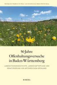 50 Jahre Offenhaltungsversuche in Baden-Württemberg : Landnutzungsgeschichte, Landschaftspflege und Renaturierung von artenreichem Grünland (Beiträge der Akademie für Natur-und Umweltschutz B.-W. Band 61) （2025. 179 S. 5 Farbabb., 10 Tabellen, 100 Farbzeichn. 230.0 mm）
