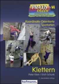 Klettern : Koordinativ-Orientierte Sportarten (Praxisideen - Schriftenreihe für Bewegung, Spiel und Sport 14) （2. Aufl. 2009. 184 S. m. zahlr. Abb. 21 cm）