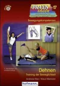 Dehnen : Training der Beweglichkeit (Praxisideen - Schriftenreihe für Bewegung, Spiel und Sport 17) （2., überarb. Aufl. 2012. 200 S. m. 176 z. Tl. zweifarb. Abb. u. 8）