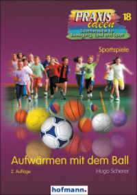 Aufwärmen mit dem Ball (Praxisideen - Schriftenreihe für Bewegung, Spiel und Sport 18) （2. Aufl. 2013. 160 S. 21 cm）